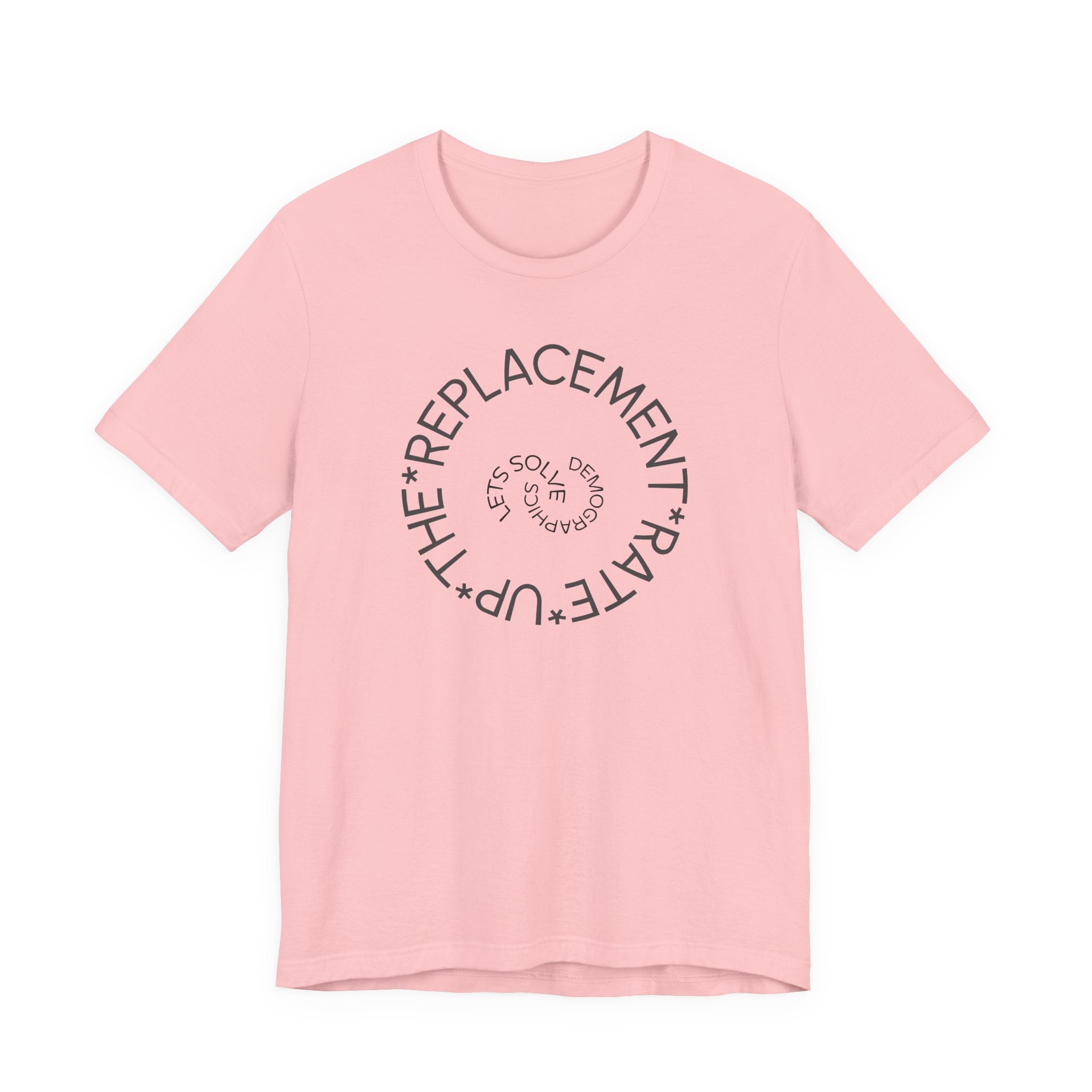 Up The Replacement Rate - Lets Solve Demographics T-Shirt