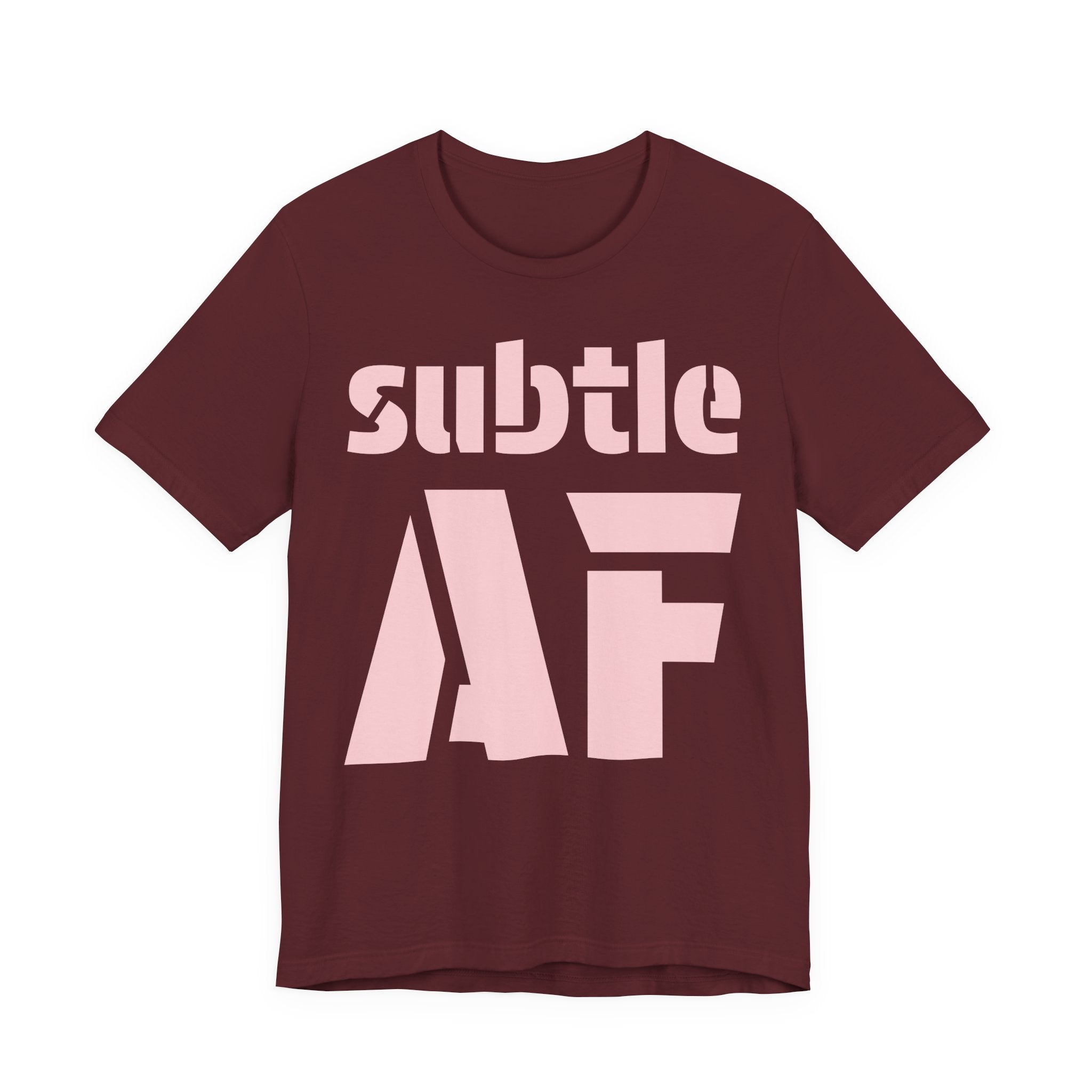 Subtle AF T-Shirt | Ironic "Loud" Typography Graphic Tee | Sarcastic Humor Shirt