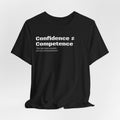 Confidence ≠ Competence T-Shirt | Funny Dunning-Kruger & Sarcastic Office Humor Tee