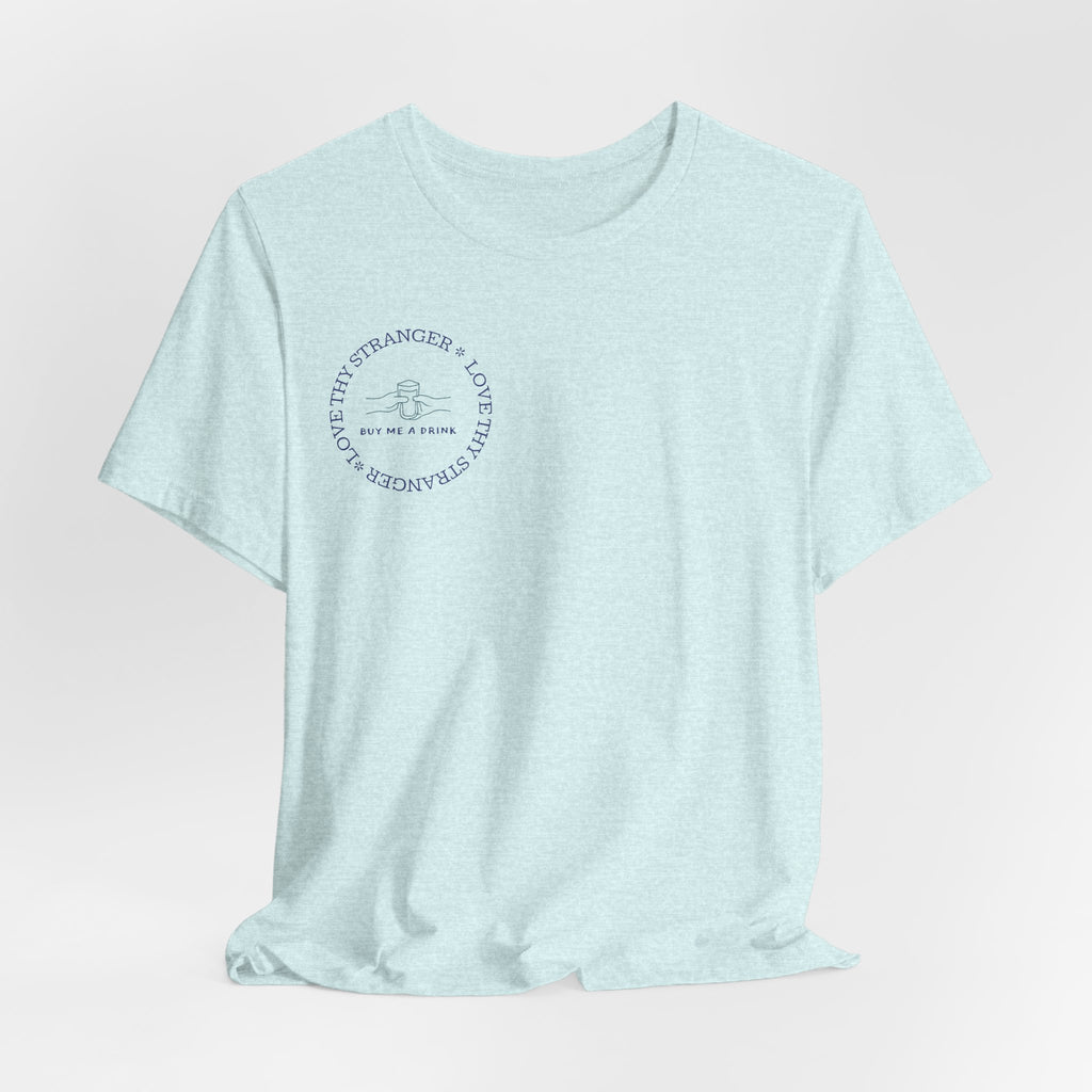 Love Thy Stranger & Buy Me A Drink T-Shirt | Funny Social Icebreaker Tee