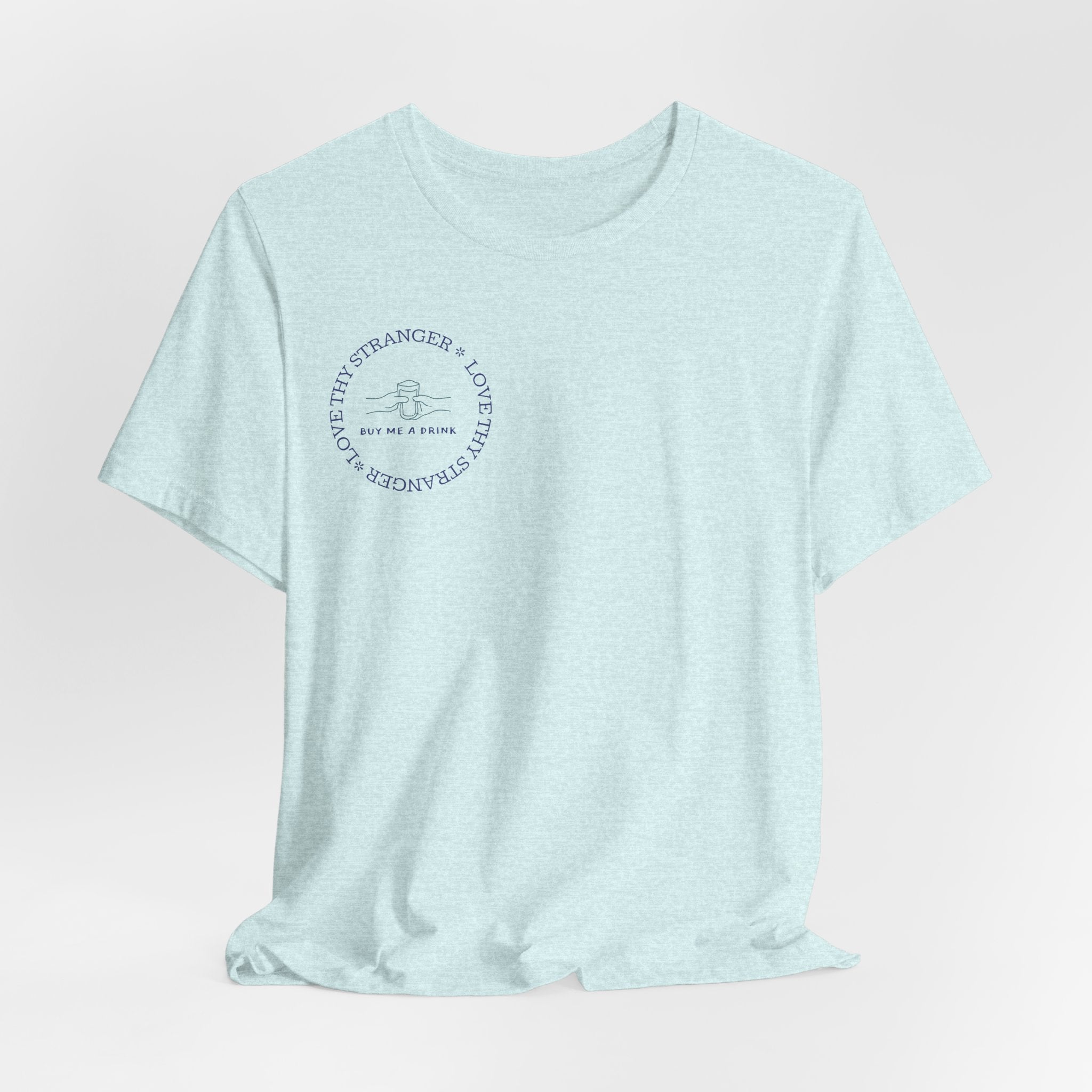 Love Thy Stranger & Buy Me A Drink T-Shirt | Funny Social Icebreaker Tee