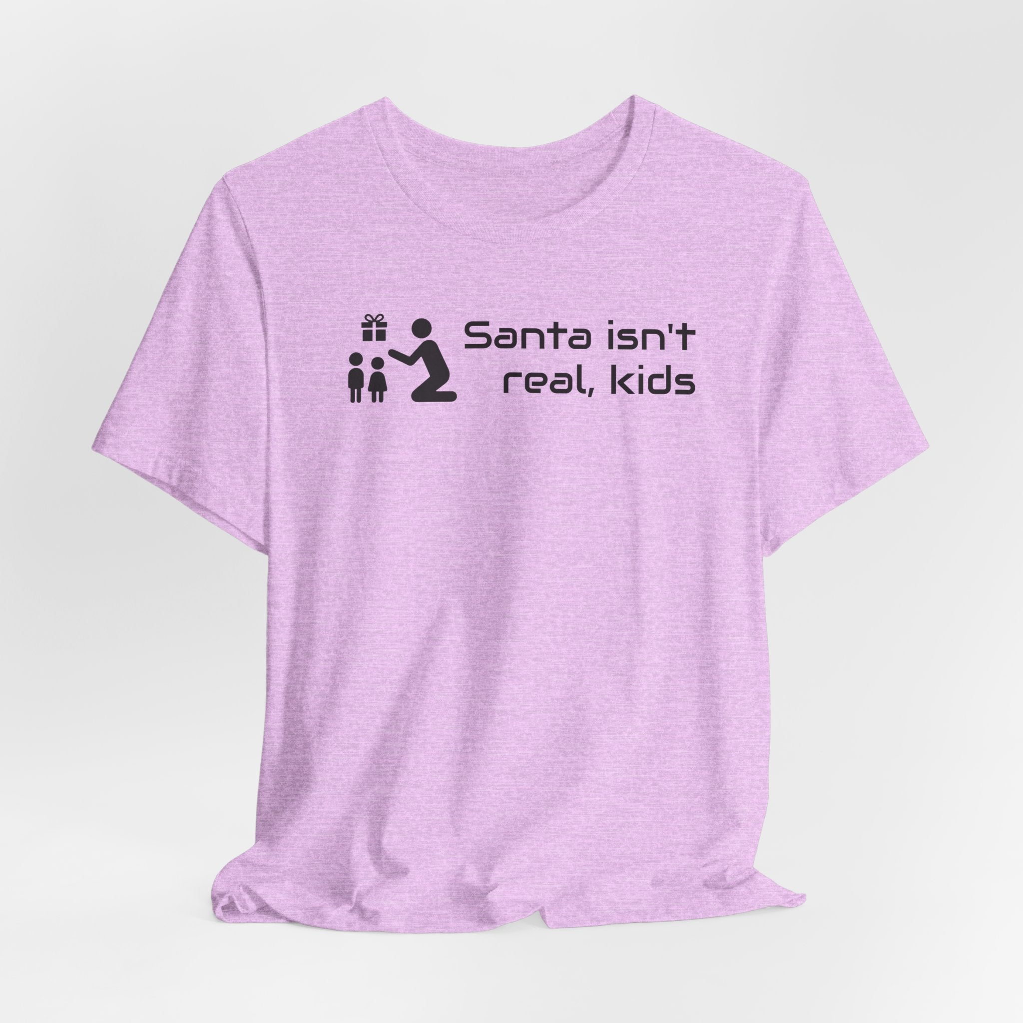 Santa isnt real - T-shirt