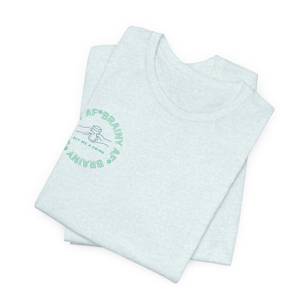 Brainy AF "Buy Me A Drink" T-Shirt | Sassy Minimalist Graphic Tee for Night Out