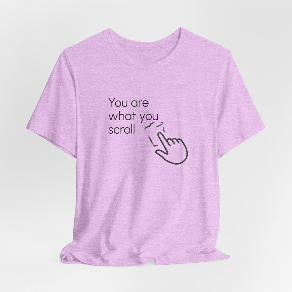 You are what you scroll - T-shirt