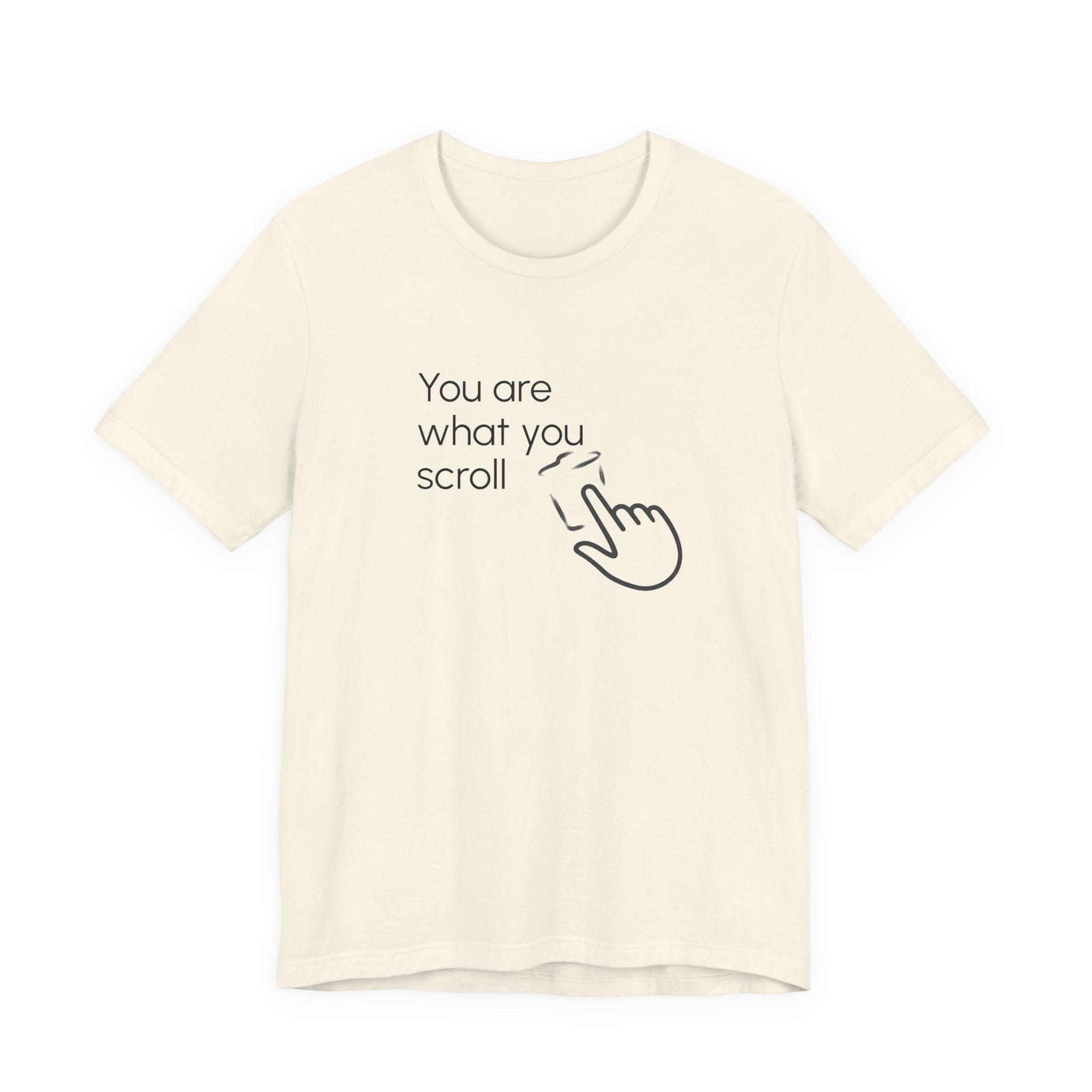 You are what you scroll - T-shirt
