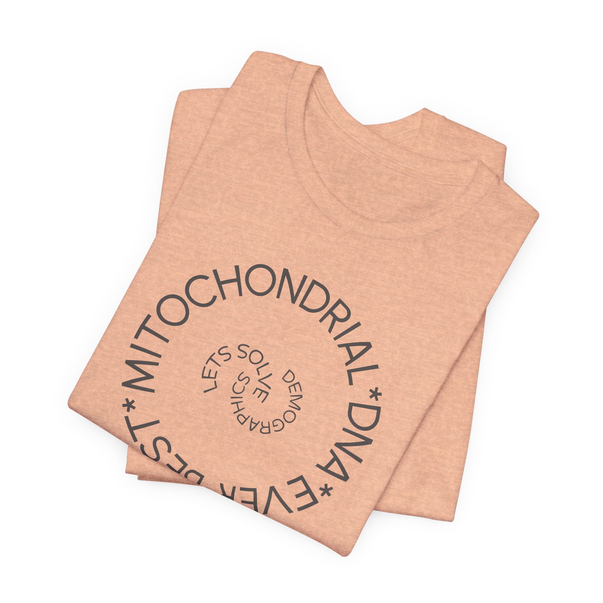 Best Mitochondrial DNA Ever - Let's Solve Demographics T-Shirt