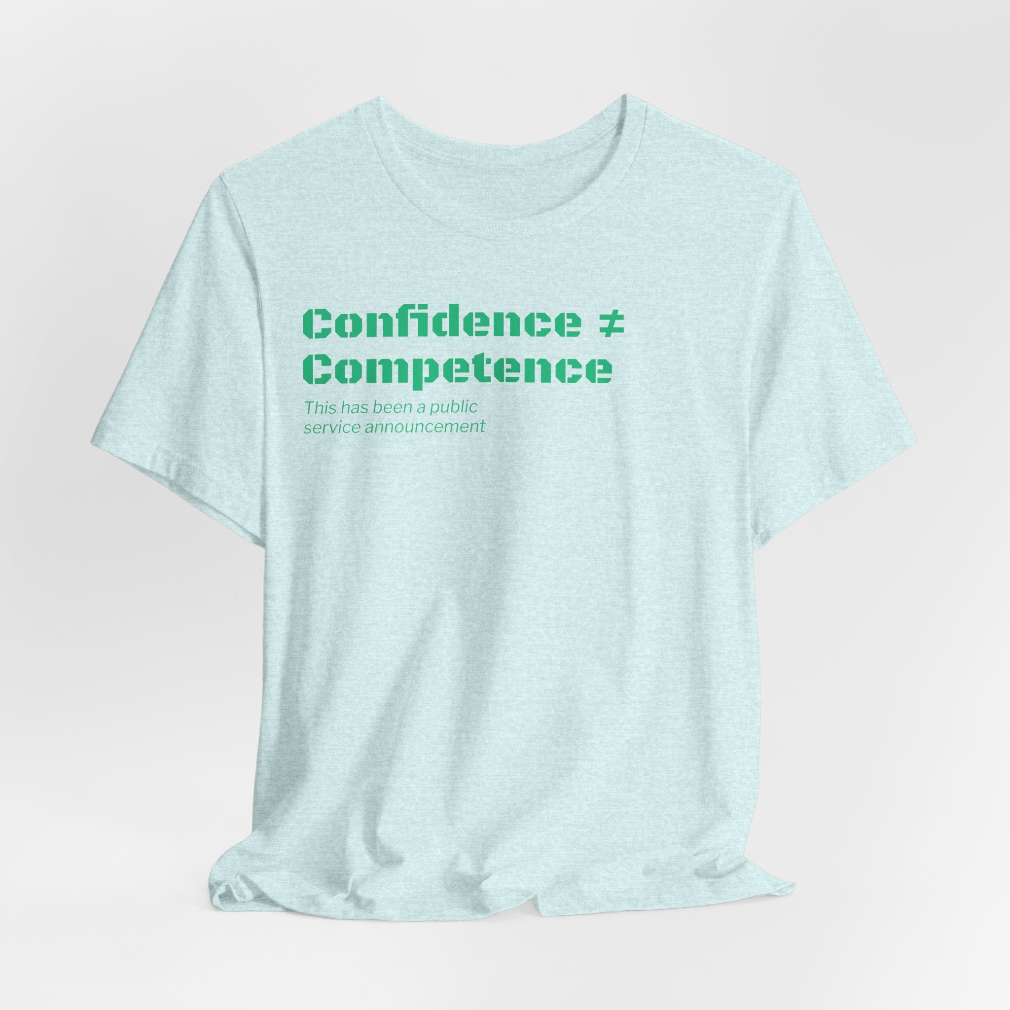 Confidence ≠ Competence T-Shirt | Funny Dunning-Kruger & Sarcastic Office Humor Tee