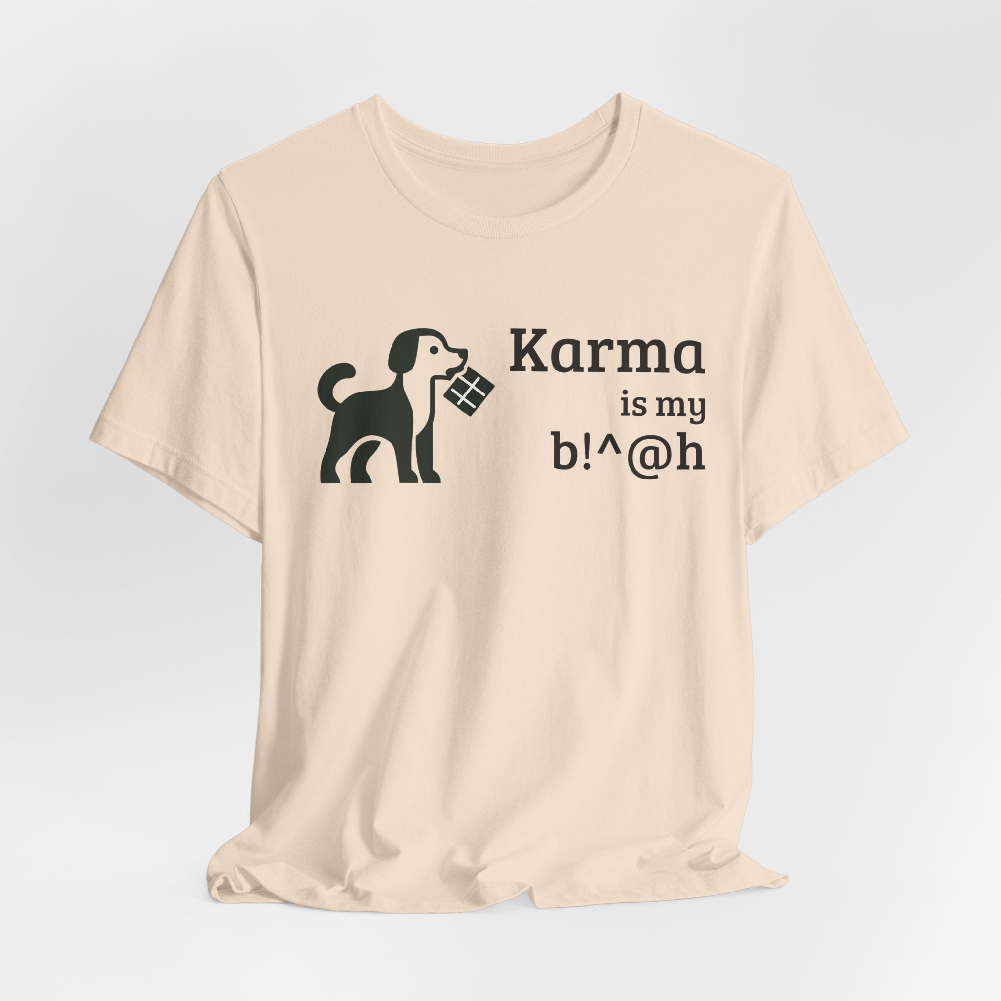 Karma Is My B!^@h — Funny Dog Lover T-Shirt