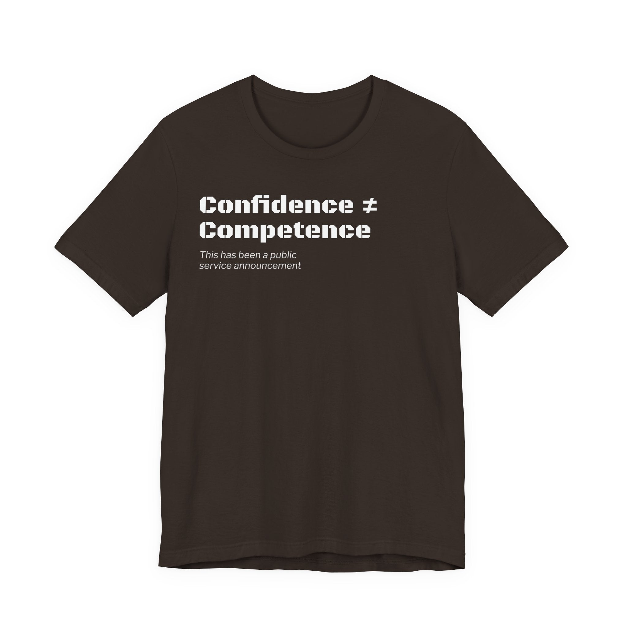 Confidence ≠ Competence T-Shirt | Funny Dunning-Kruger & Sarcastic Office Humor Tee