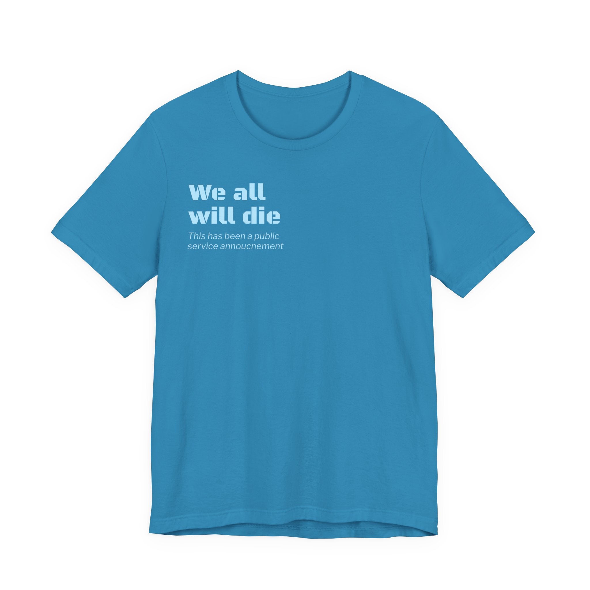 We All Will Die "Public Service Announcement" T-Shirt | Dark Humor Philosophy Tee