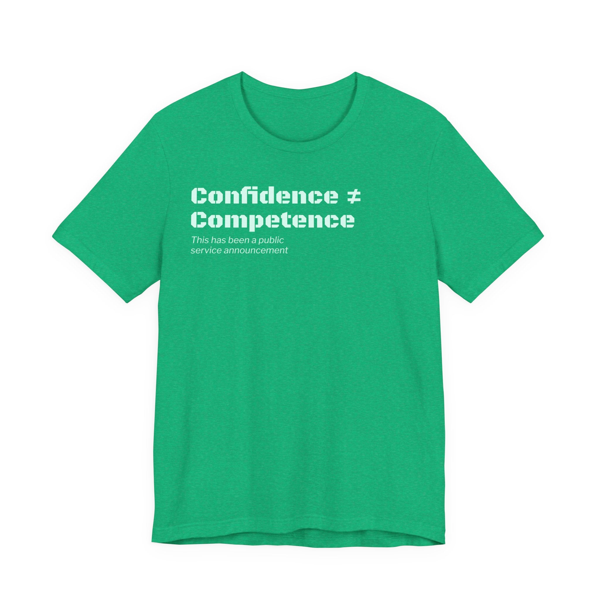 Confidence ≠ Competence T-Shirt | Funny Dunning-Kruger & Sarcastic Office Humor Tee