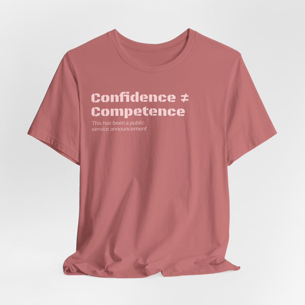 Confidence ≠ Competence T-Shirt | Funny Dunning-Kruger & Sarcastic Office Humor Tee
