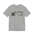 Karma Is My B!^@h — Funny Dog Lover T-Shirt