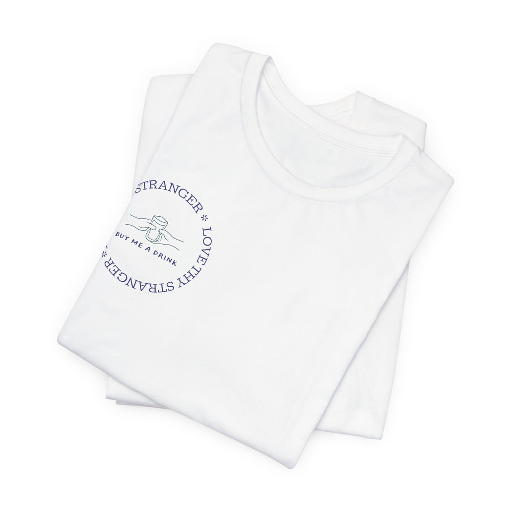 Love Thy Stranger & Buy Me A Drink T-Shirt | Funny Social Icebreaker Tee