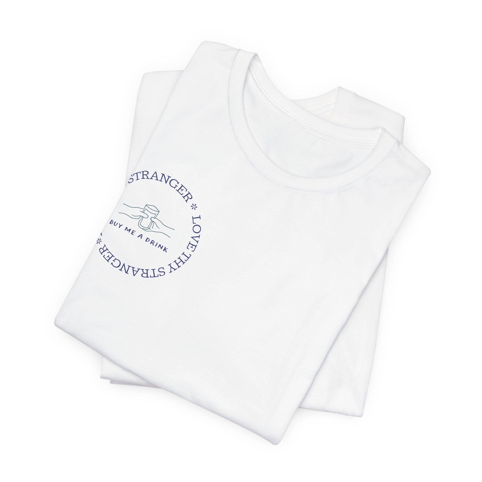 Love Thy Stranger & Buy Me A Drink T-Shirt | Funny Social Icebreaker Tee