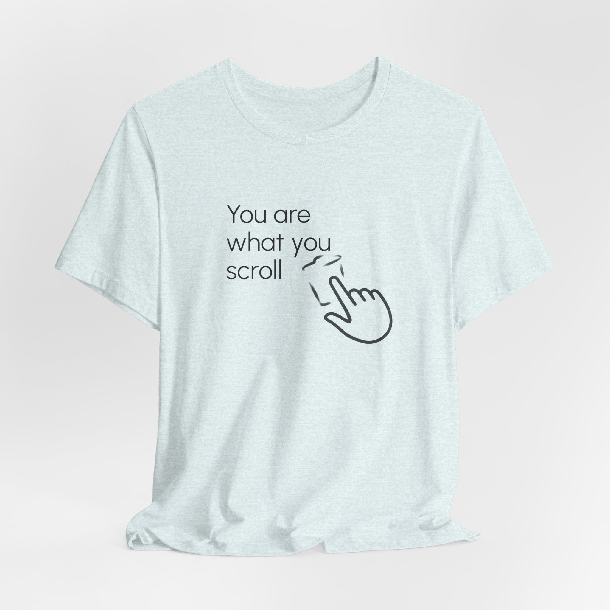 You are what you scroll - T-shirt