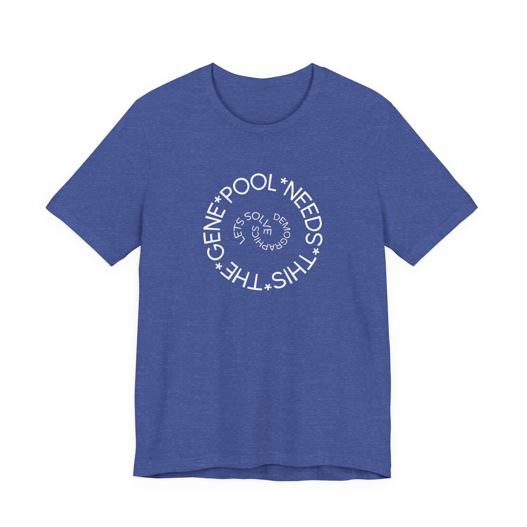 The Gene Pool Needs This - Let's Solve Demographics T-Shirt