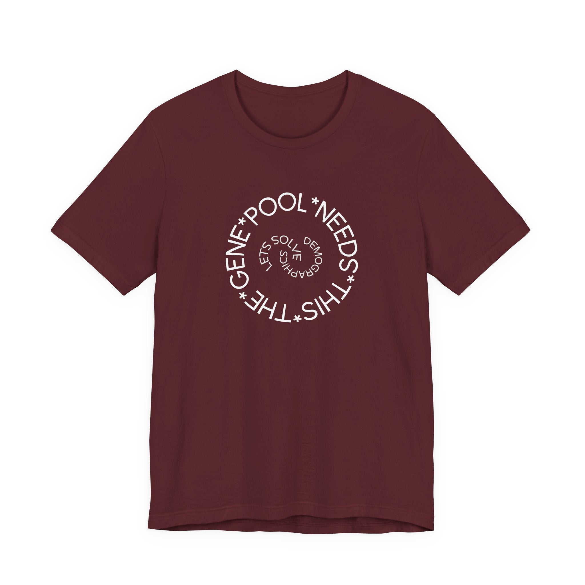The Gene Pool Needs This - Let's Solve Demographics T-Shirt