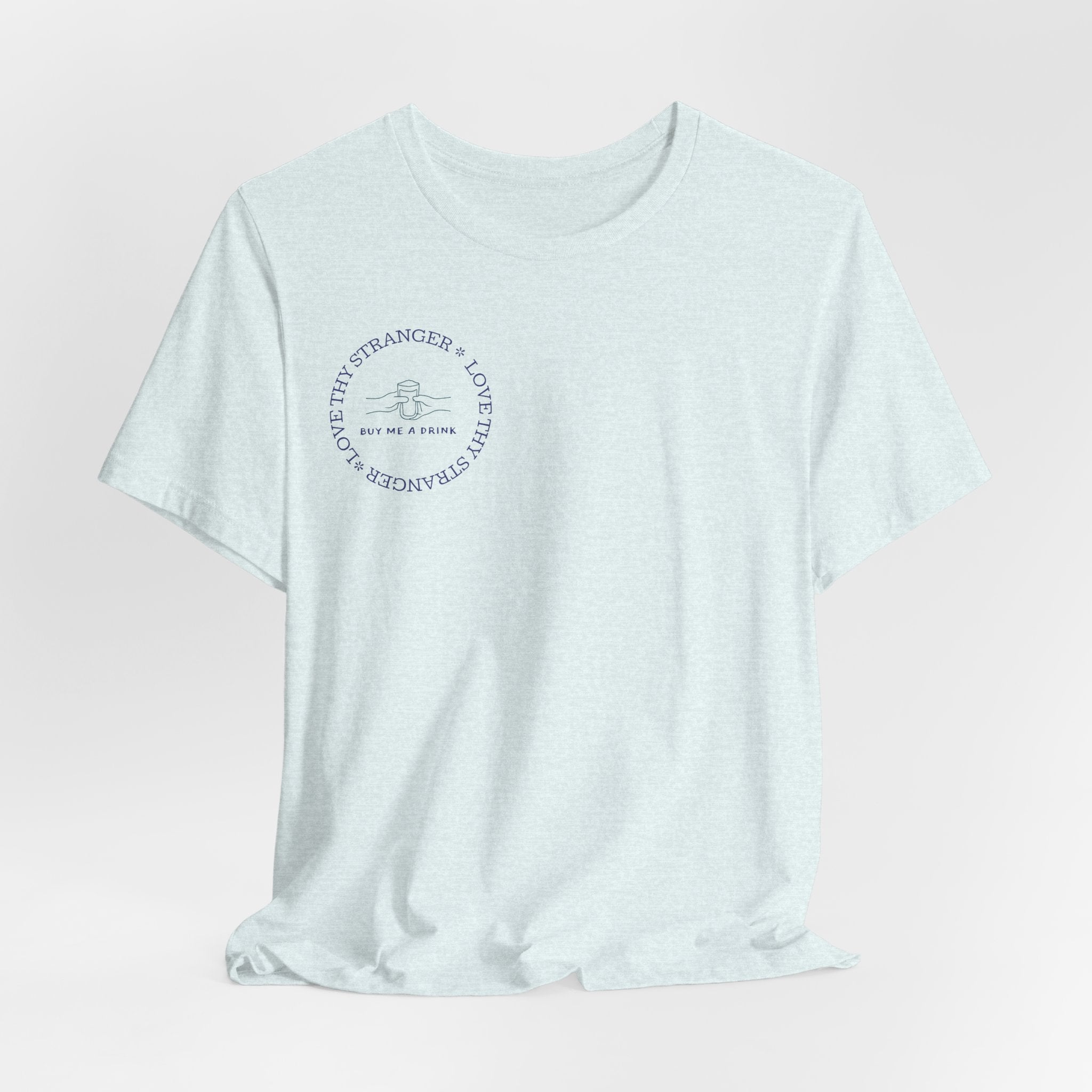 Love Thy Stranger & Buy Me A Drink T-Shirt | Funny Social Icebreaker Tee