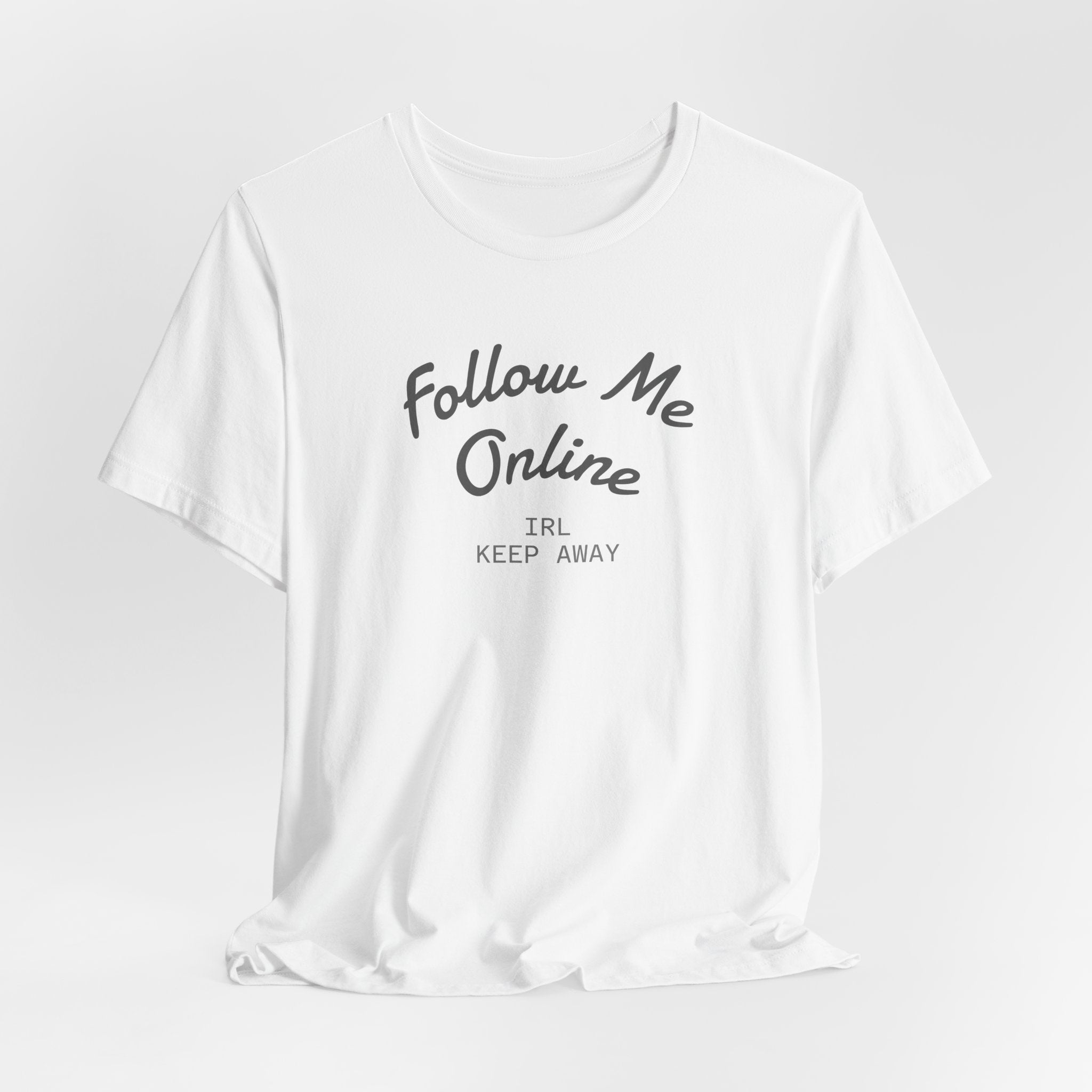 Follow Me Online Tee — "IRL Keep Away" Graphic T‑Shirt