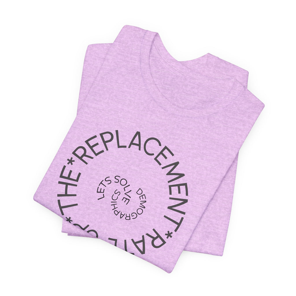 Up The Replacement Rate - Lets Solve Demographics T-Shirt