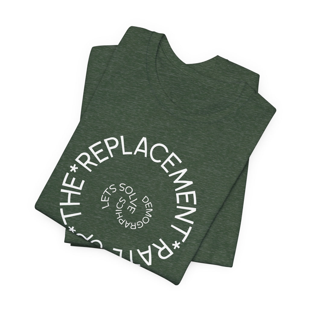 Up The Replacement Rate - Lets Solve Demographics T-Shirt