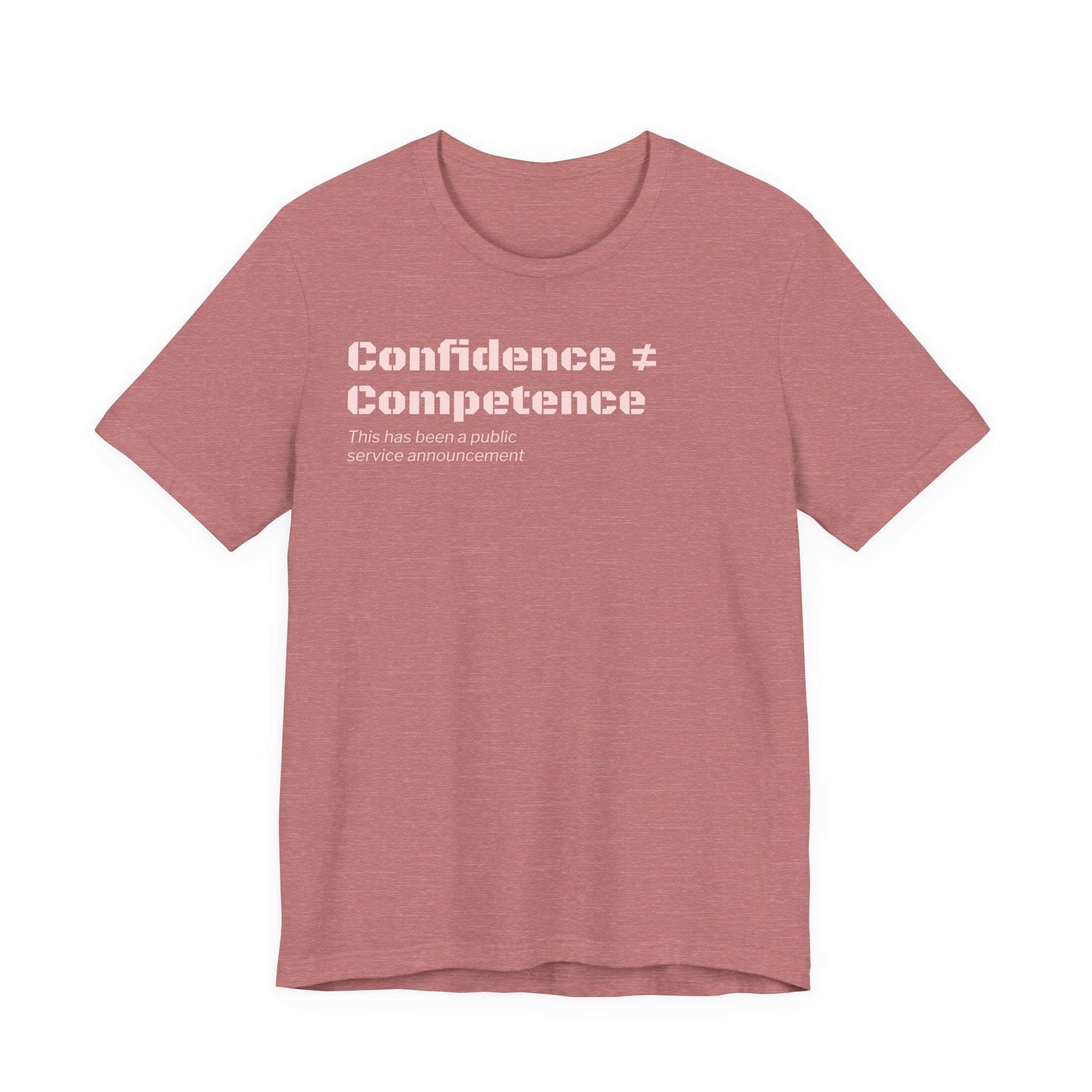 Confidence ≠ Competence T-Shirt | Funny Dunning-Kruger & Sarcastic Office Humor Tee