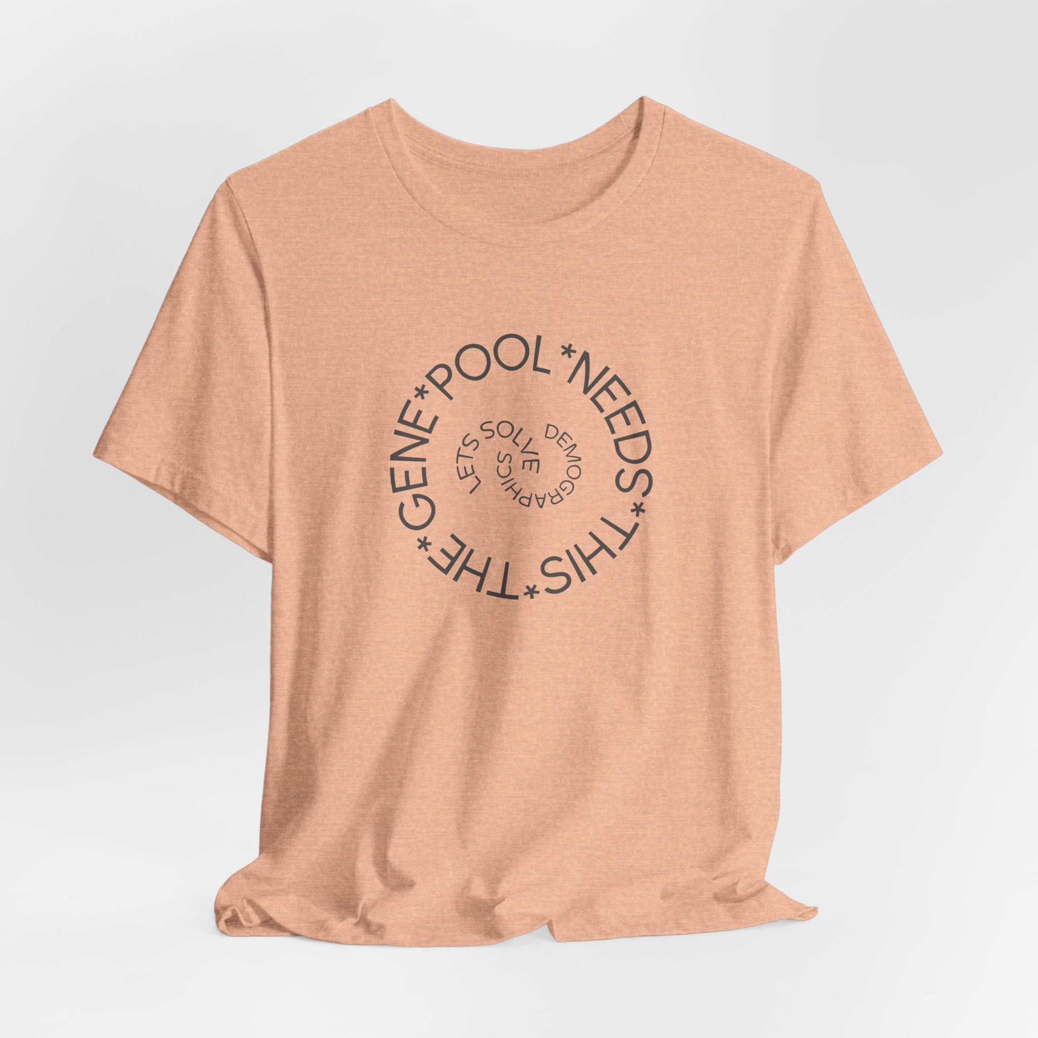The Gene Pool Needs This - Let's Solve Demographics T-Shirt