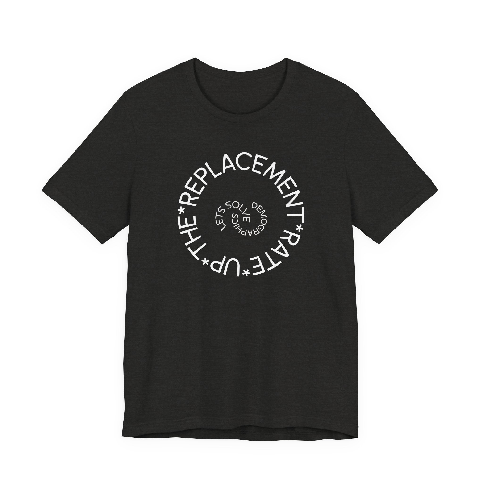 Up The Replacement Rate - Lets Solve Demographics T-Shirt