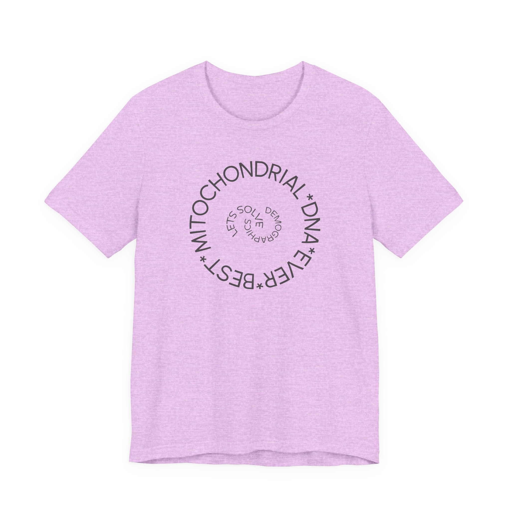 Best Mitochondrial DNA Ever - Let's Solve Demographics T-Shirt