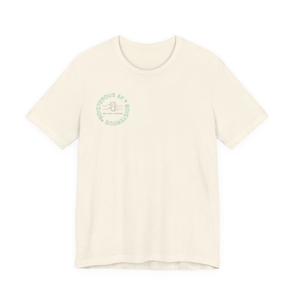 Boisterous AF "Buy Me A Drink" T-Shirt | Sassy Minimalist Graphic Tee for Night Out