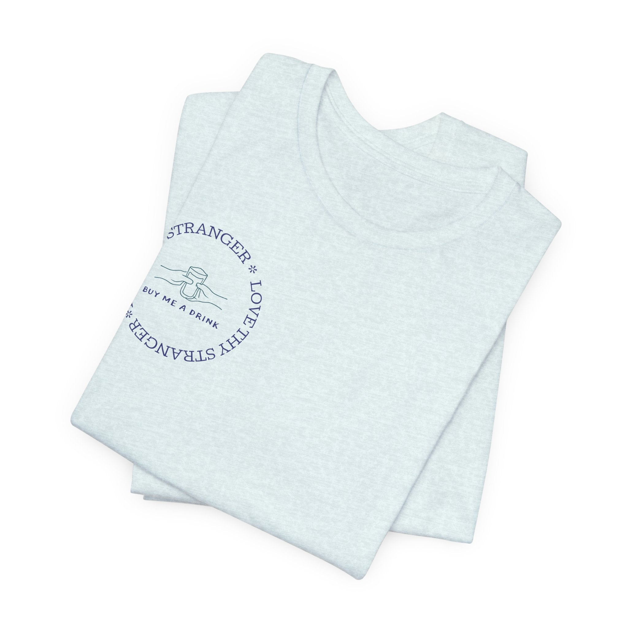 Love Thy Stranger & Buy Me A Drink T-Shirt | Funny Social Icebreaker Tee