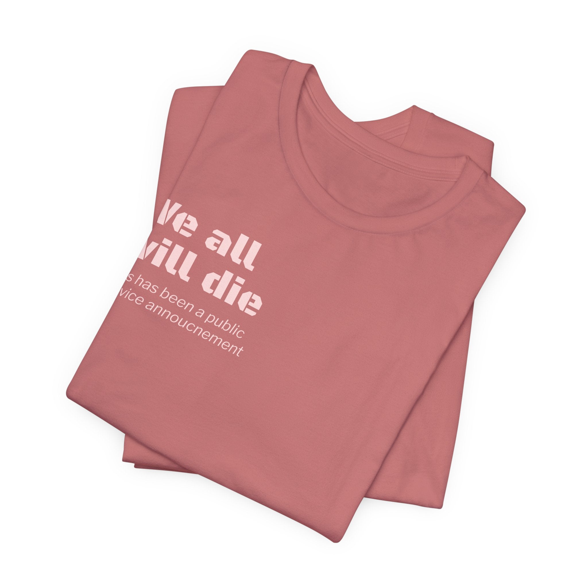 We All Will Die "Public Service Announcement" T-Shirt | Dark Humor Philosophy Tee