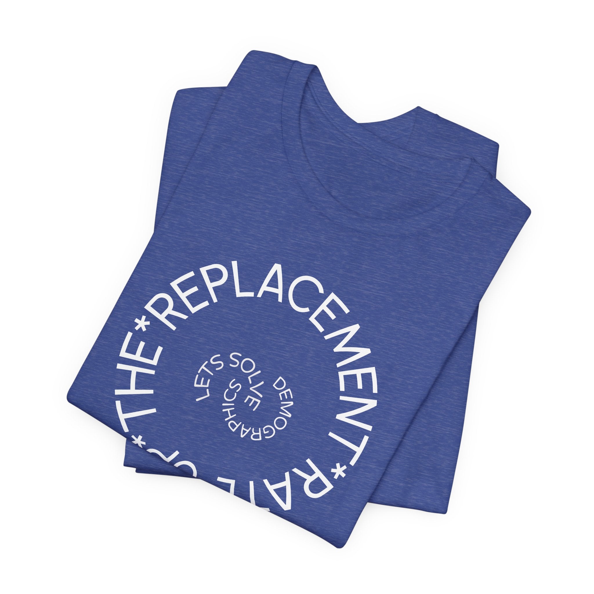 Up The Replacement Rate - Lets Solve Demographics T-Shirt