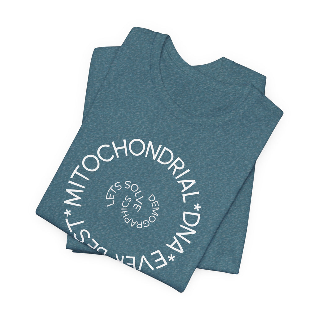 Best Mitochondrial DNA Ever - Let's Solve Demographics T-Shirt
