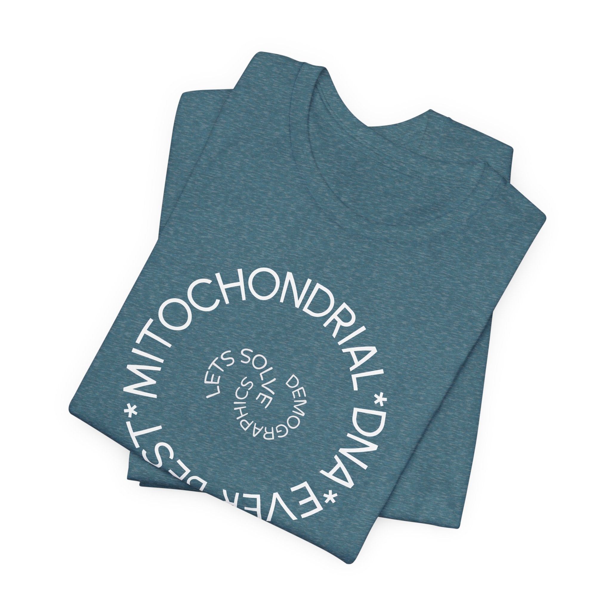Best Mitochondrial DNA Ever - Let's Solve Demographics T-Shirt