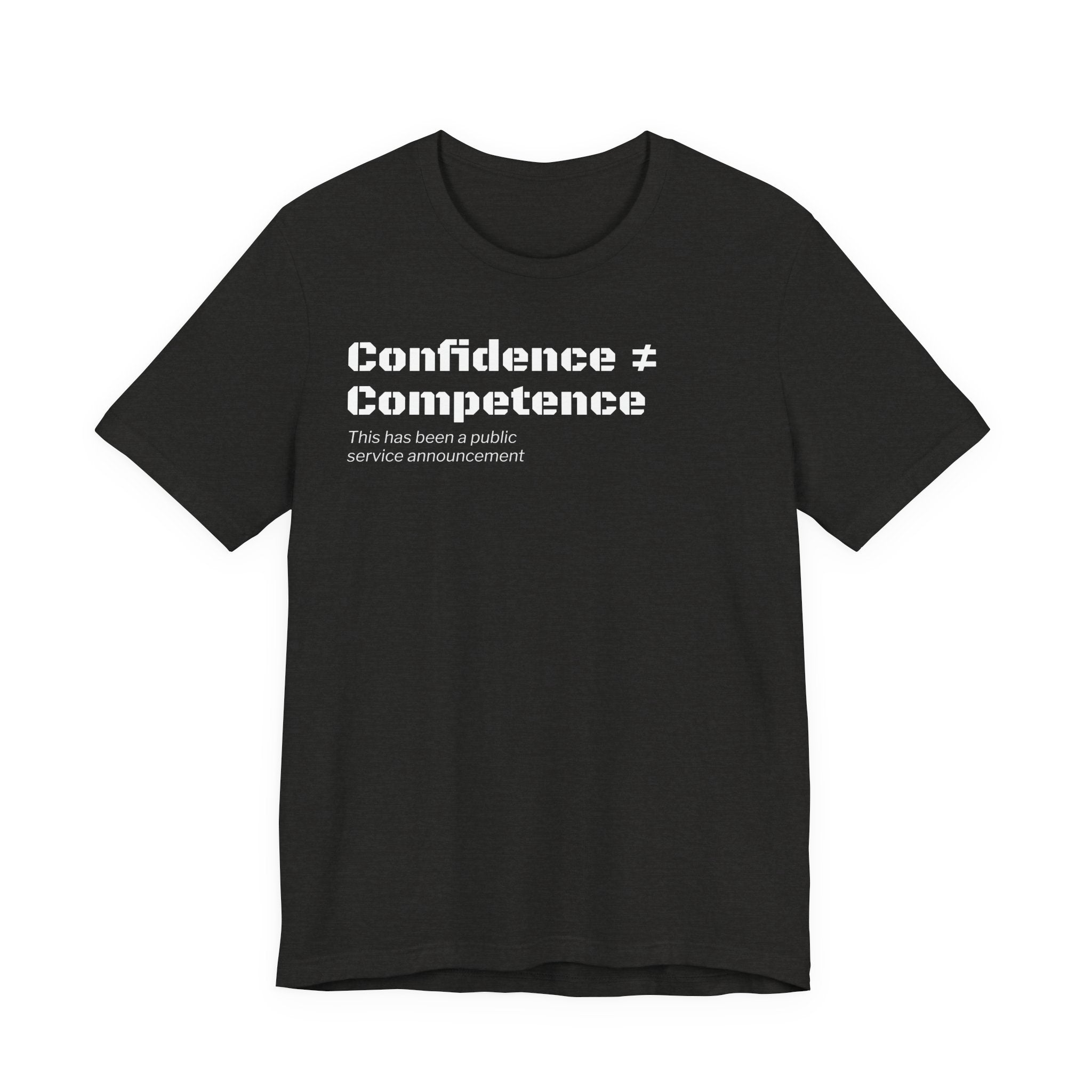 Confidence ≠ Competence T-Shirt | Funny Dunning-Kruger & Sarcastic Office Humor Tee