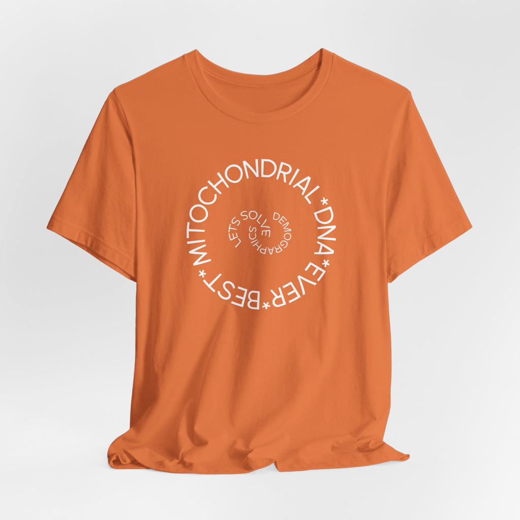 Best Mitochondrial DNA Ever - Let's Solve Demographics T-Shirt