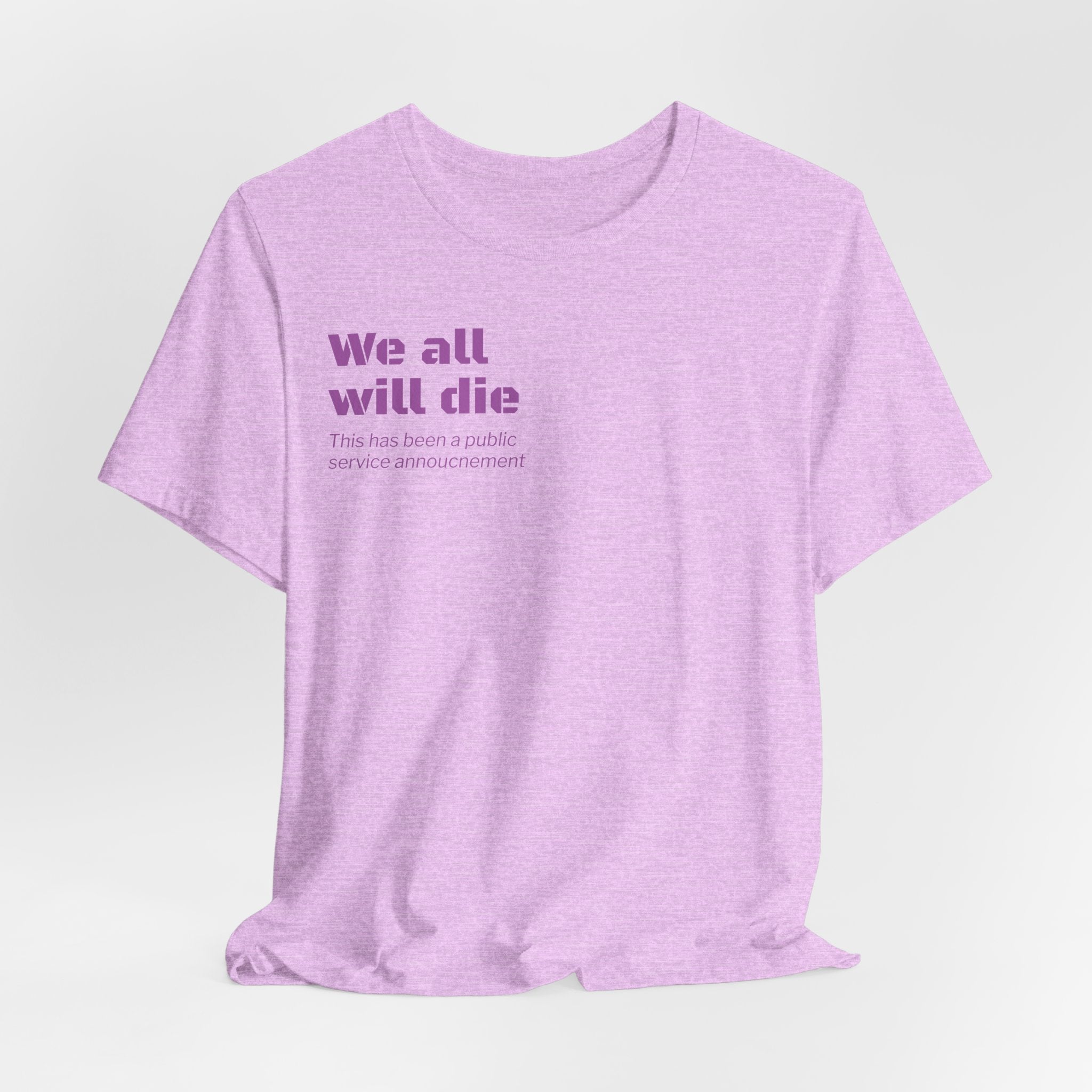 We All Will Die "Public Service Announcement" T-Shirt | Dark Humor Philosophy Tee