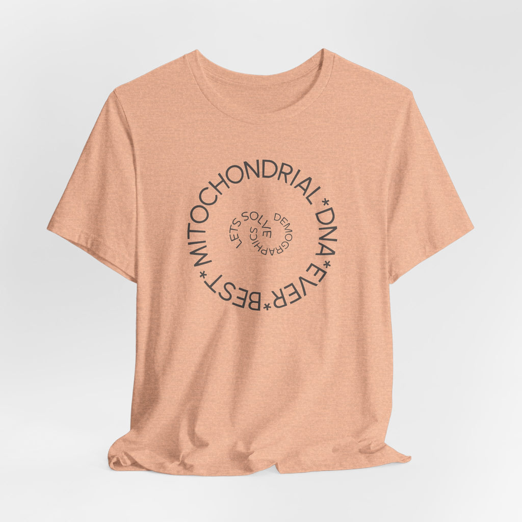 Best Mitochondrial DNA Ever - Let's Solve Demographics T-Shirt