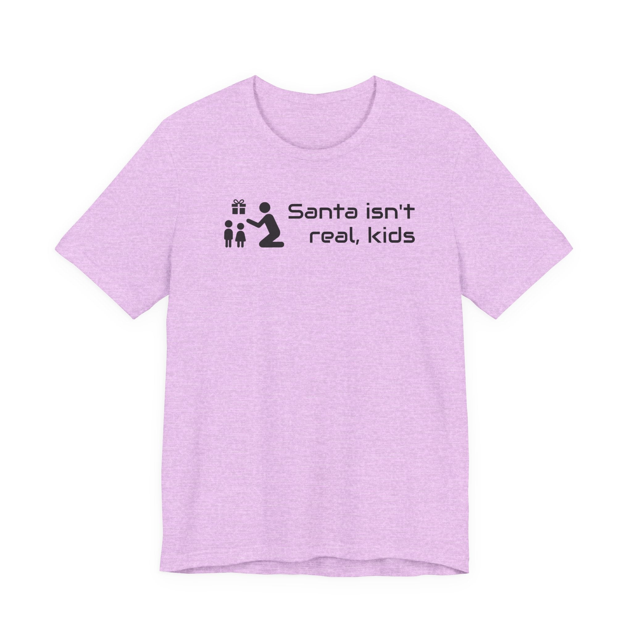 Santa isnt real - T-shirt