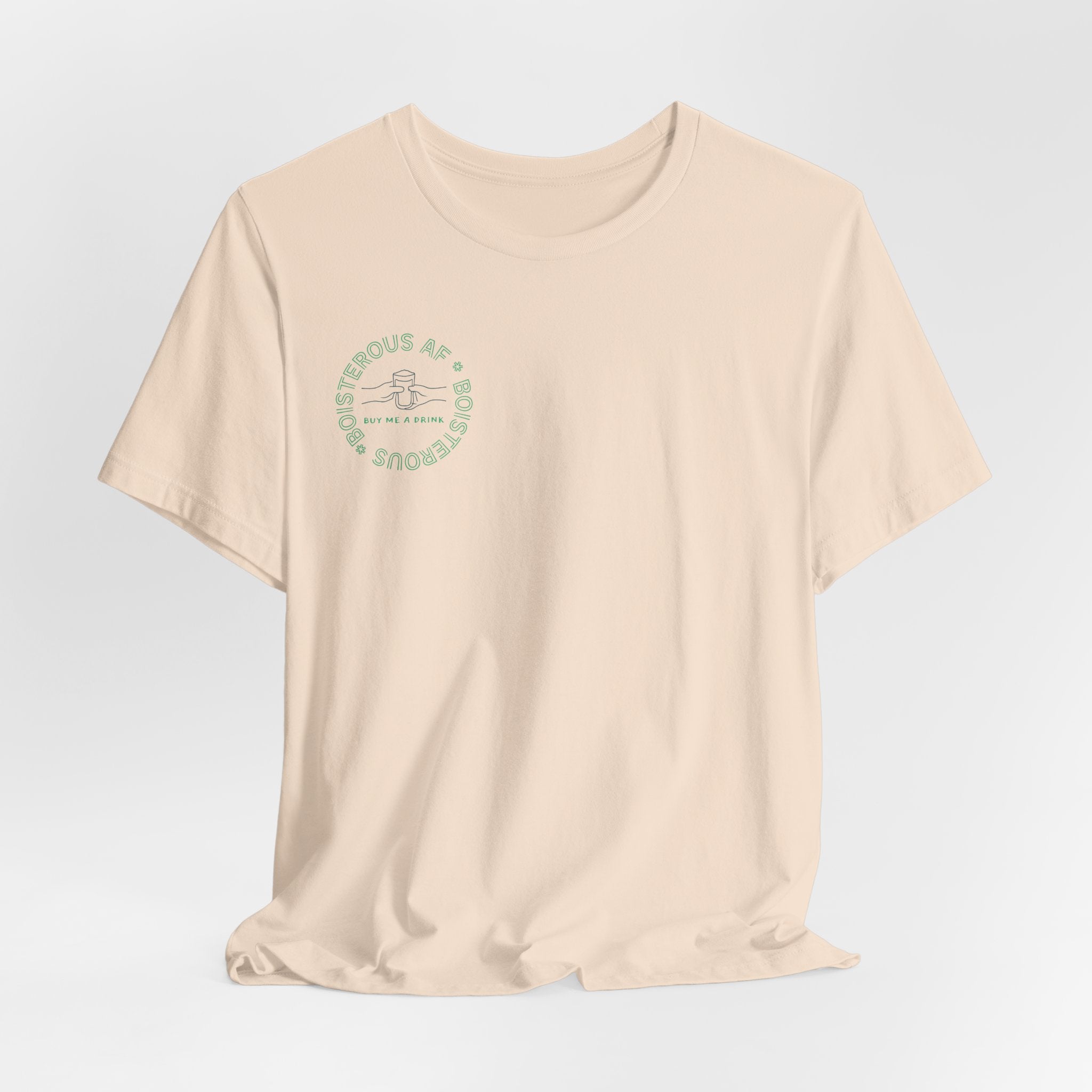 Boisterous AF "Buy Me A Drink" T-Shirt | Sassy Minimalist Graphic Tee for Night Out