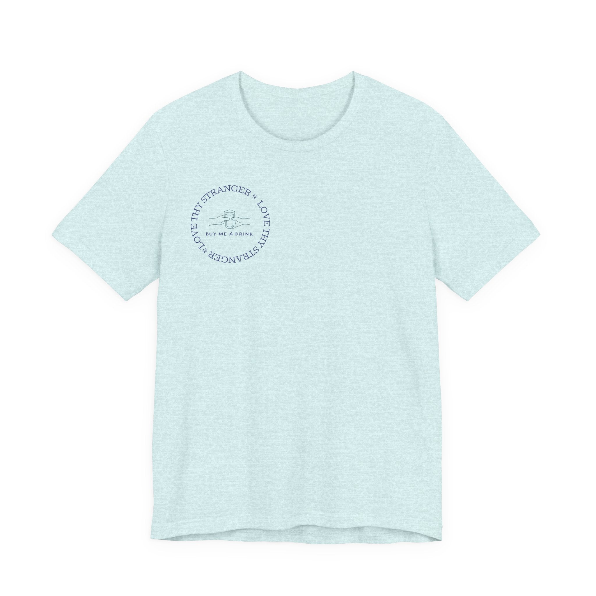 Love Thy Stranger & Buy Me A Drink T-Shirt | Funny Social Icebreaker Tee