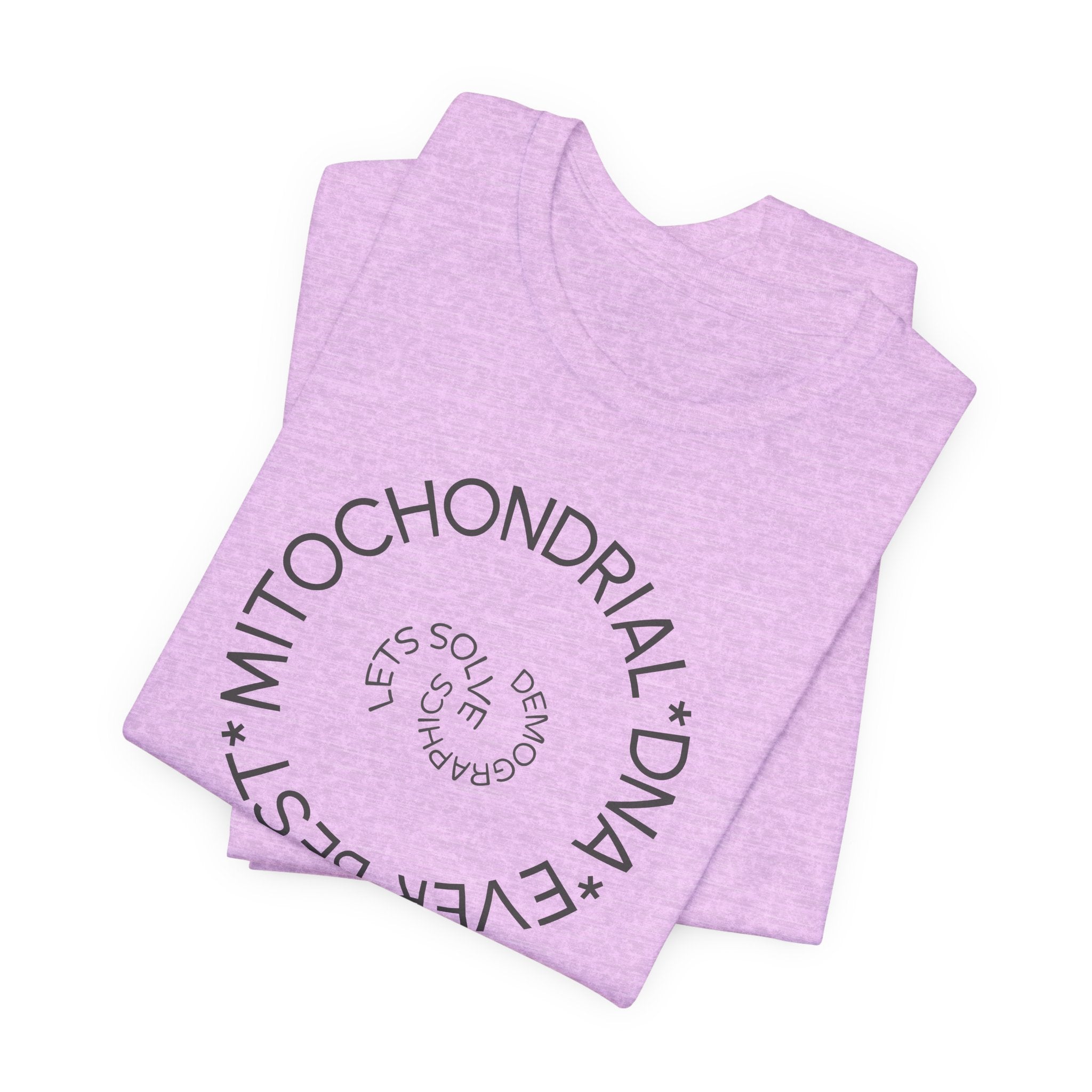 Best Mitochondrial DNA Ever - Let's Solve Demographics T-Shirt