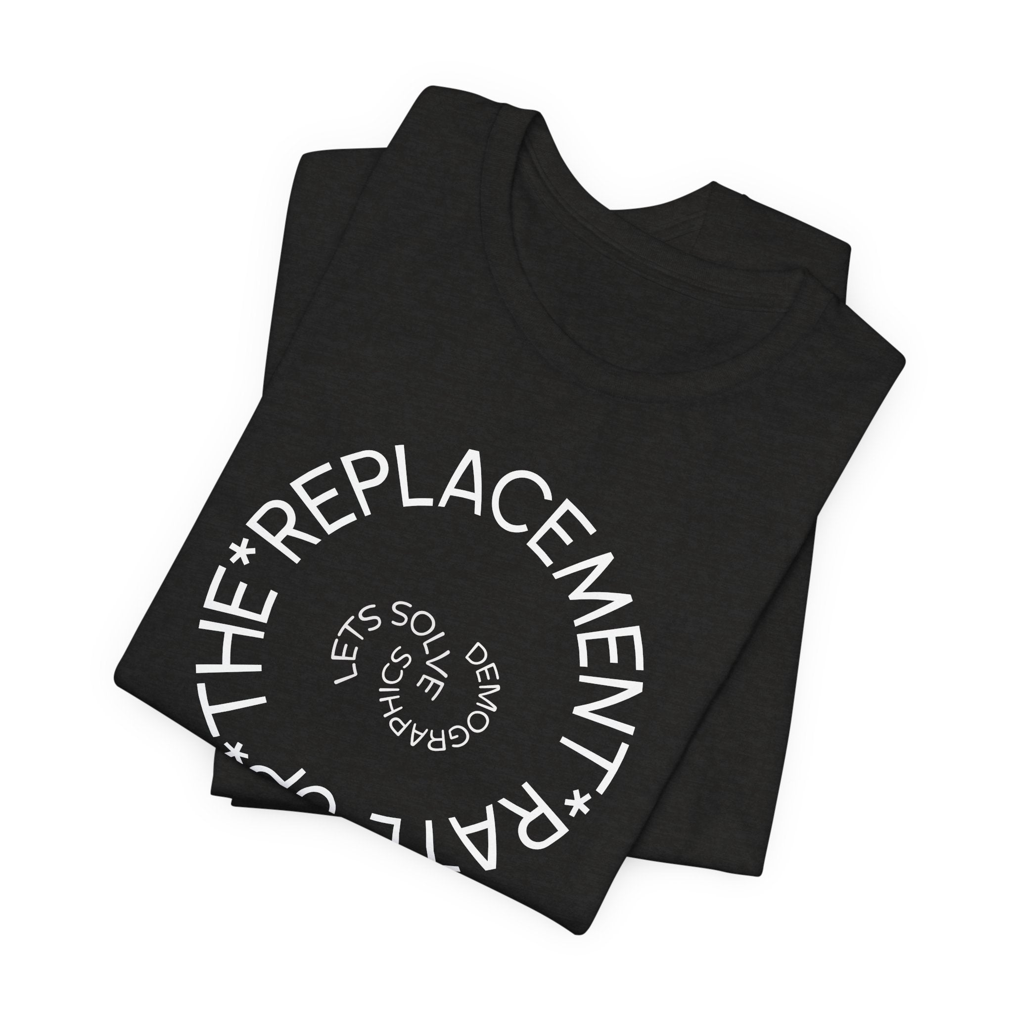 Up The Replacement Rate - Lets Solve Demographics T-Shirt