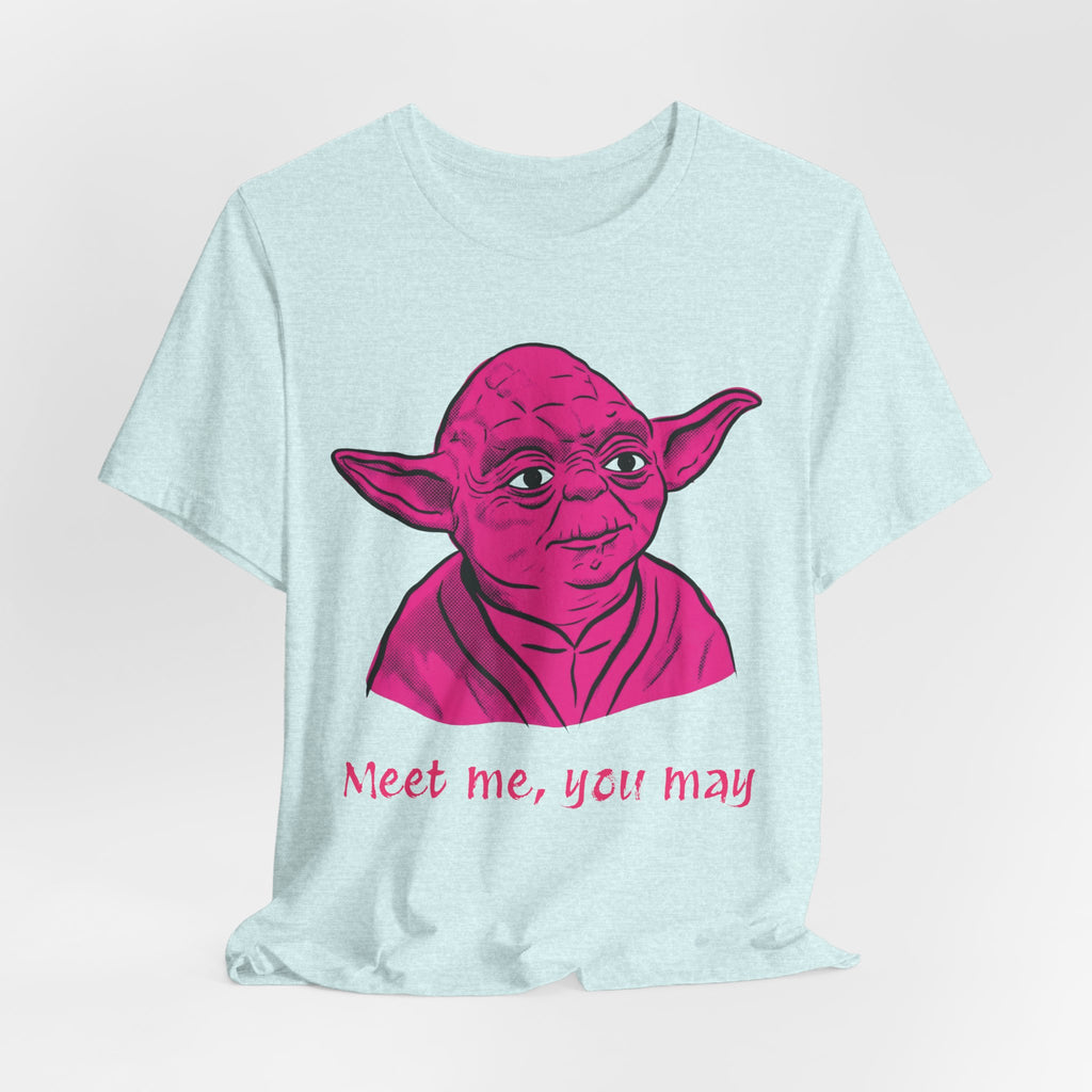 Meet Me, You May T-Shirt