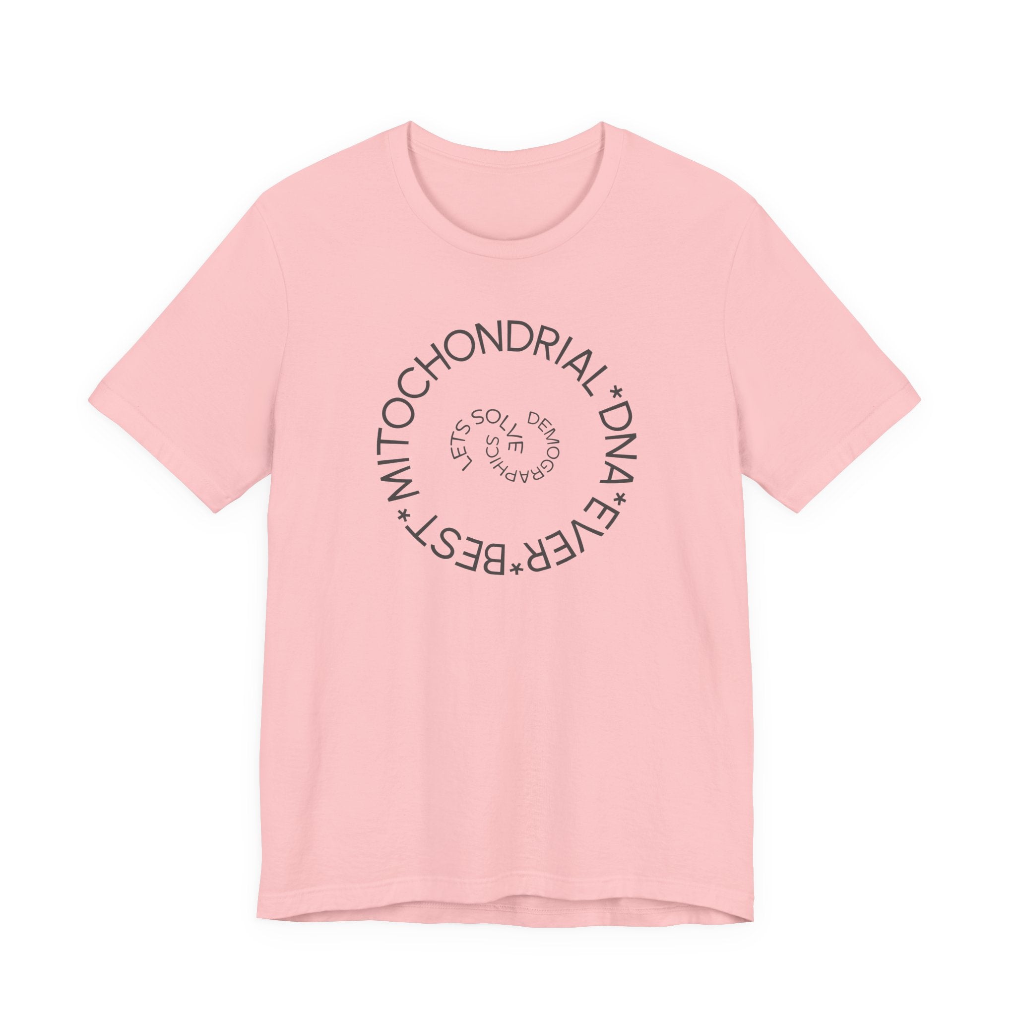 Best Mitochondrial DNA Ever - Let's Solve Demographics T-Shirt