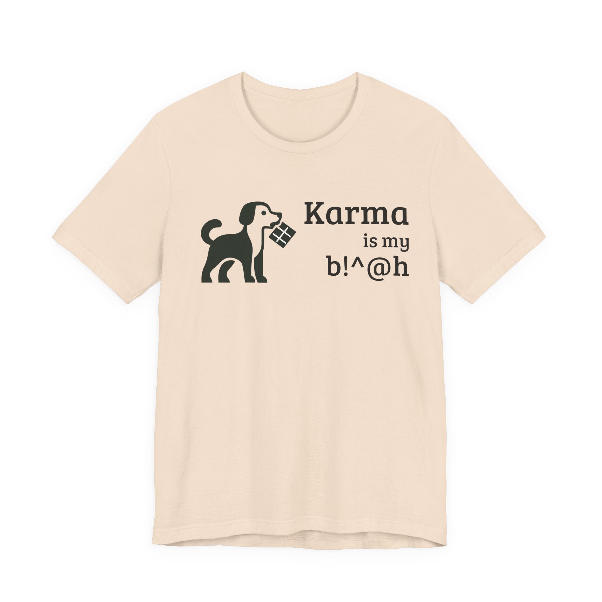 Karma Is My B!^@h — Funny Dog Lover T-Shirt