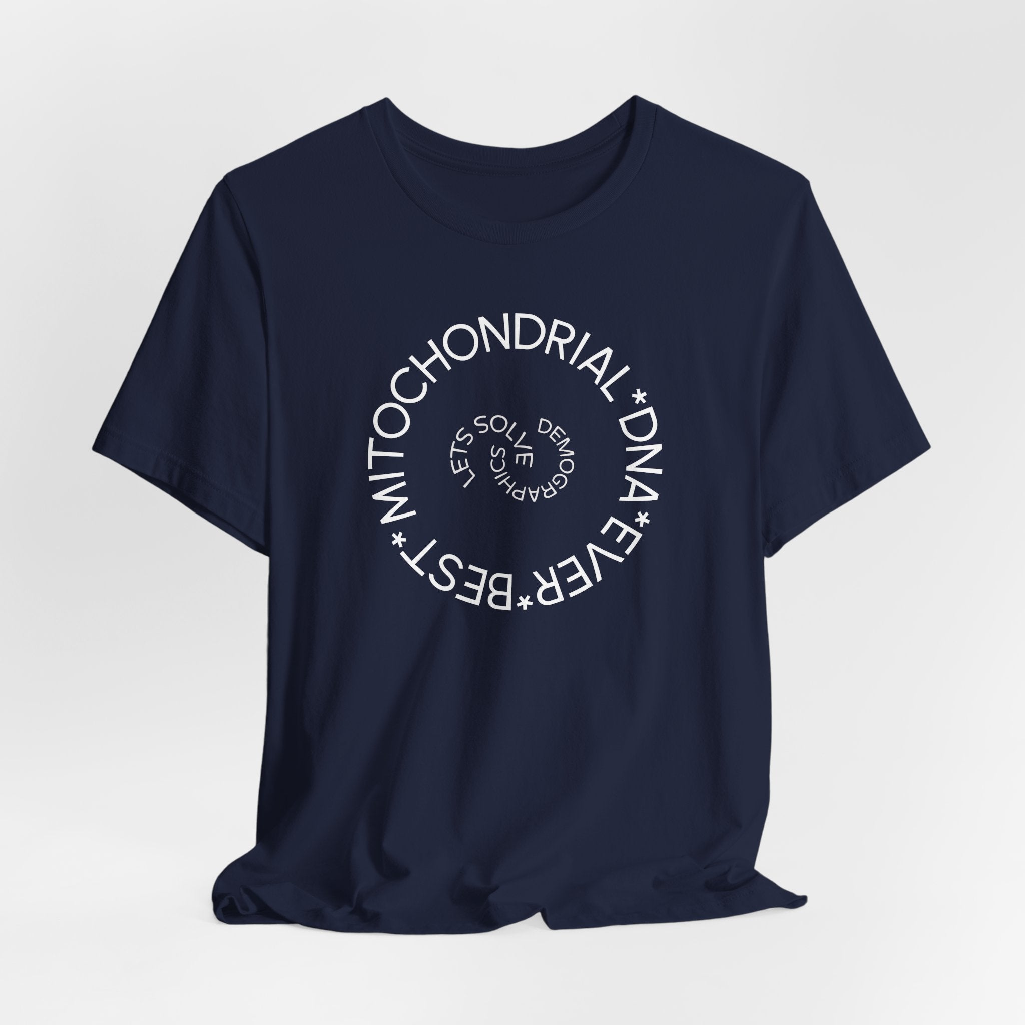 Best Mitochondrial DNA Ever - Let's Solve Demographics T-Shirt