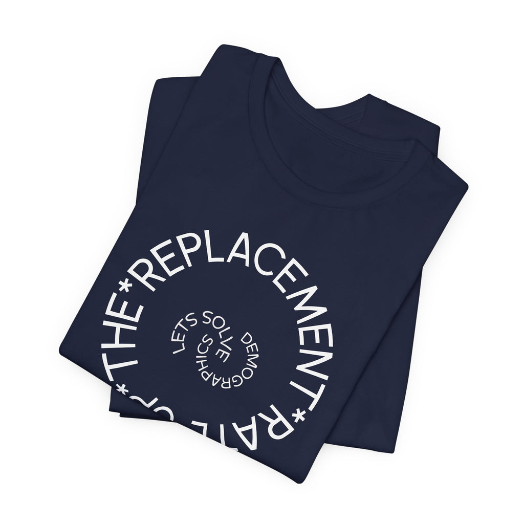 Up The Replacement Rate - Lets Solve Demographics T-Shirt